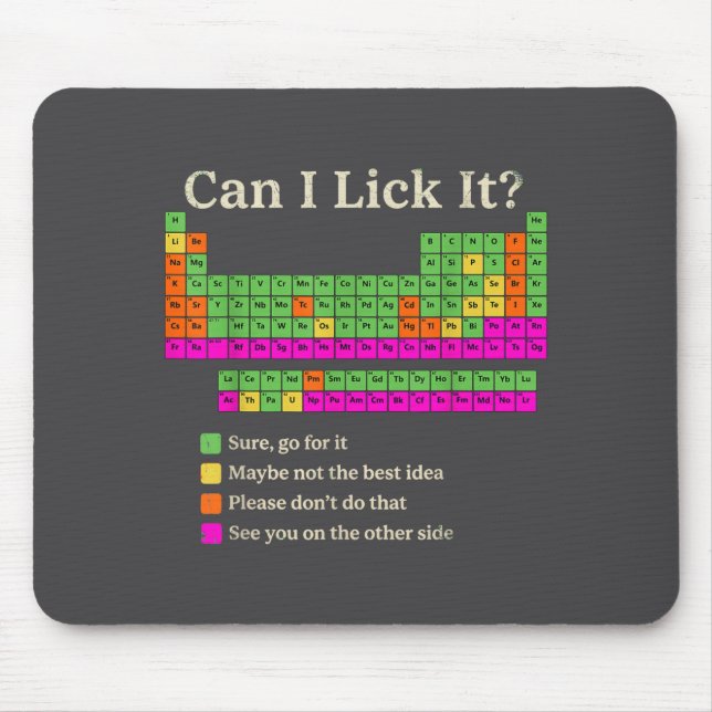 Can I Lick It Periodic Table Funny Chemistry Scien Mouse Pad (Front)