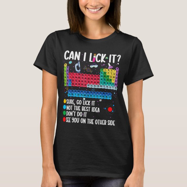 Can I Lick It Periodic Table Funny Science Chemist T-Shirt (Front)