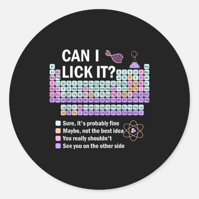 Can I Lick It Periodic Table Kids Science Teacher  Classic Round Sticker (Front)