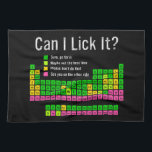 Can I Lick It Periodic Table Teacher Student Kids Tea Towel<br><div class="desc">Get ready to turn heads and spark laughs with this Can I Lick It Periodic Table Shirt. The perfect blend of science humour and geeky charm. Whether you’re a chemistry student, a science teacher, or just someone who loves a good nerdy pun, this Can I Lick It Periodic Table T...</div>