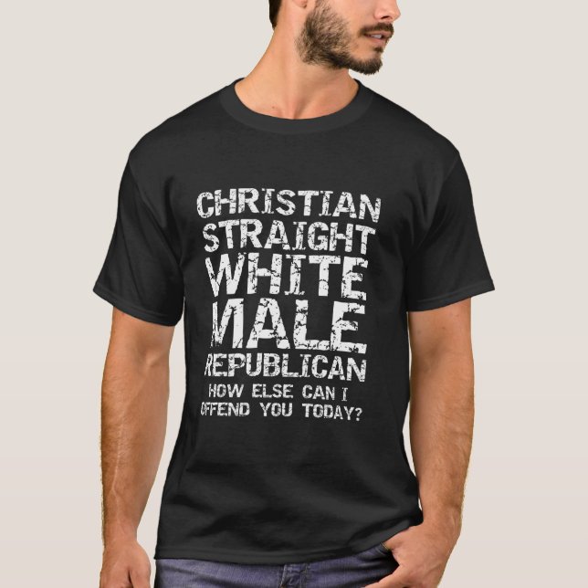 Can I Offend You Christian Straight White Male Rep T-Shirt (Front)