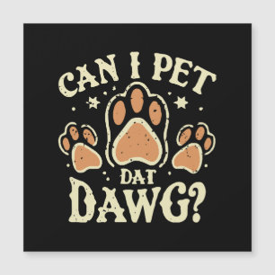 Can I Pet Dat Dawg
