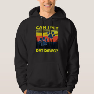 Can I Pet Dat Dawg Dog Hoodie