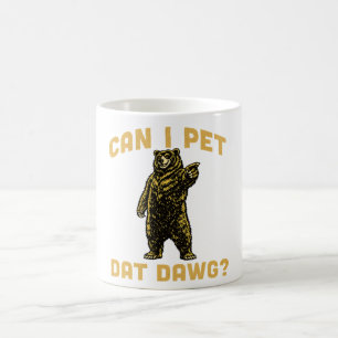 Can I Pet Dat Dawg Hiker Animal Lover Funny Bear  Coffee Mug