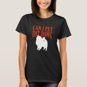 Can I Pet Dat Dawg Keeshond Funny German Spitz Hum T-Shirt