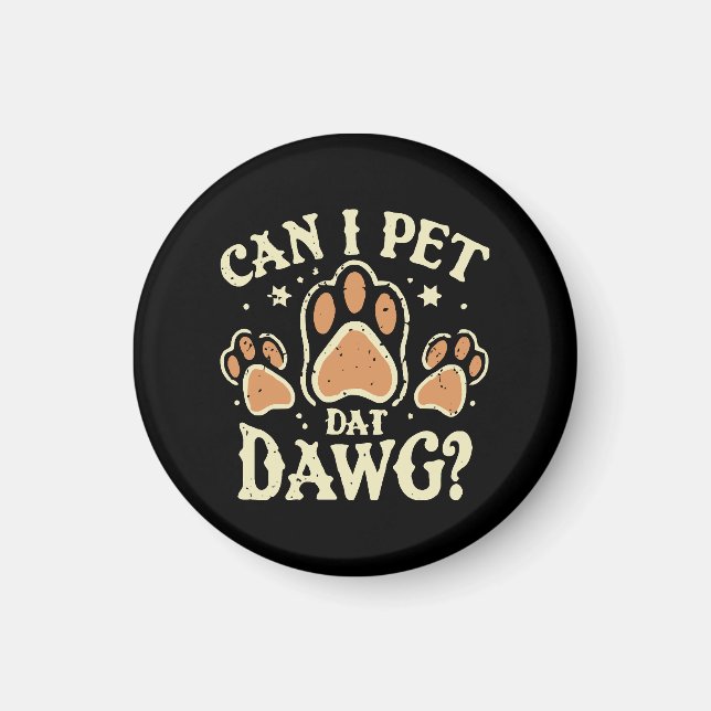 Can I Pet Dat Dawg Magnet (Front)