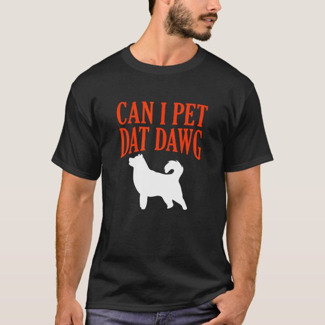 Can I Pet Dat Dawg Shiba Inu Funny Japanese Breed  T-Shirt (Front)