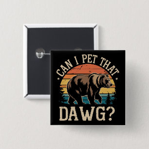 Can I Pet That Dawg Bear Meme Camping Hiking  15 Cm Square Badge