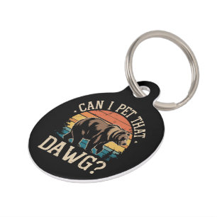 Can I Pet That Dawg Bear Meme Camping Hiking  Tag