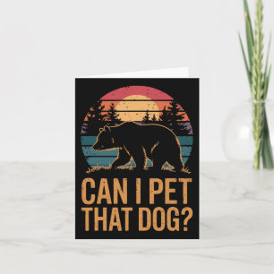 Can I Pet That Dog Bear 1  Card