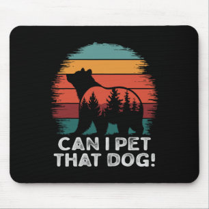 Can I Pet That Dog Bear Funny Hiking Camping And P Mouse Pad