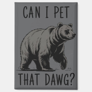 Can I Pet That Dog? Bear Meme Funny Dog  Magnet
