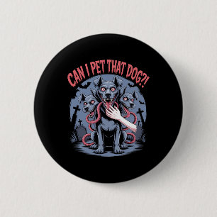Can I Pet That Dog Cerberus Horror Halloween Dog L 6 Cm Round Badge
