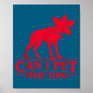 Can i pet that dog demodog stranger meme funny dog poster