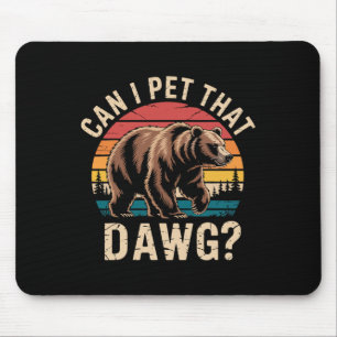 Can I Pet That Dog Funny Bear Meme Hiking Camping  Mouse Pad