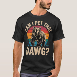 Can I Pet That Dog Funny Bear Meme Hiking Camping T-Shirt