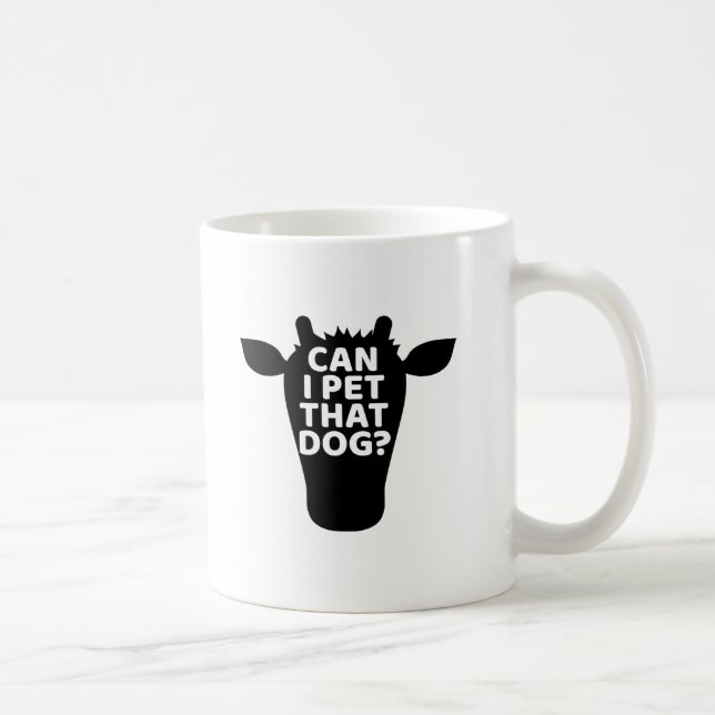 Can I Pet That Dog Funny Cow Coffee Mug (Right)