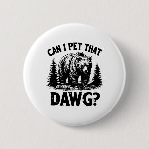 Can I Pet That Dog Funny Dawg Bear Meme Camping Hi 6 Cm Round Badge