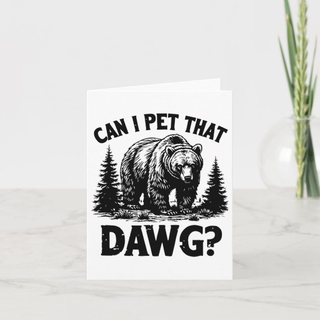 Can I Pet That Dog Funny Dawg Bear Meme Camping Hi Card (Front)