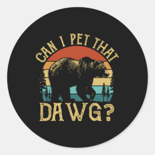 Can I Pet That Dog Funny Dawg Bear Meme Camping Hi Classic Round Sticker