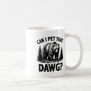 Can I Pet That Dog Funny Dawg Bear Meme Camping Hi Coffee Mug