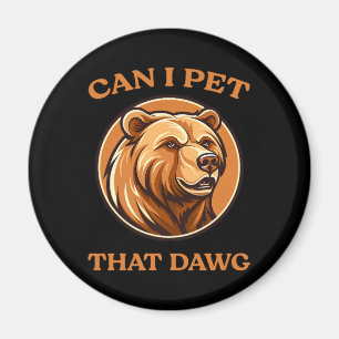 Can I Pet That Dog Funny Dawg Bear Meme Camping  Magnet