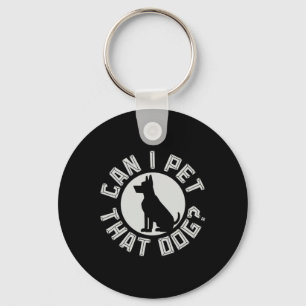 Can I Pet That Dog Funny Dog Lover 3  Key Ring