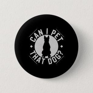 Can I Pet That Dog Funny Dog Lover 6 Cm Round Badge