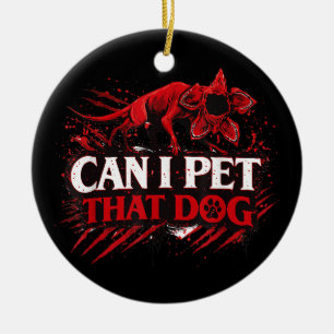 Can I Pet That Dog Funny Dog Lover Quote Cute pet Ceramic Ornament
