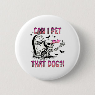 Can I Pet That Dog Funny Dog Lover Skeleton Hallow 6 Cm Round Badge