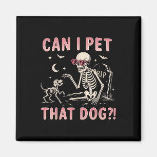 Can I Pet That Dog Funny Skeleton Halloween Costum Magnet