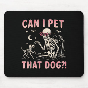 Can I Pet That Dog Funny Skeleton Halloween Costum Mouse Pad