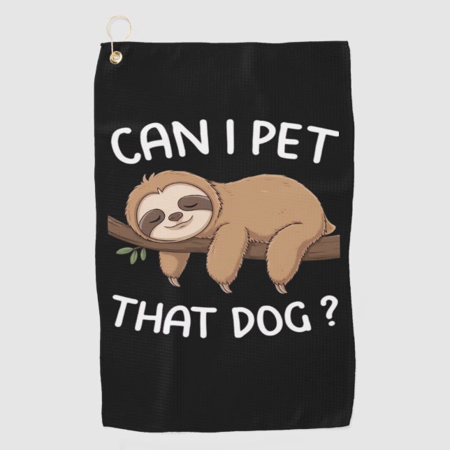 Can i pet that dog funny sloth for animal lover me golf towel (Front)