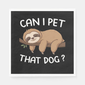 Can i pet that dog funny sloth for animal lover me napkin