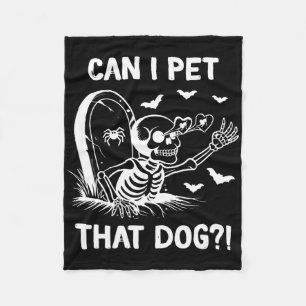 Can I Pet That Dog Halloween Skeleton  Fleece Blanket