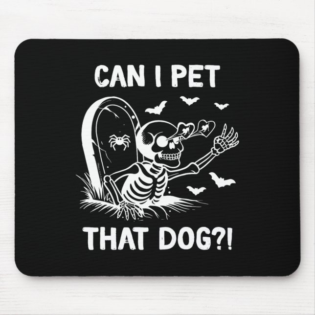 Can I Pet That Dog Halloween Skeleton  Mouse Pad (Front)