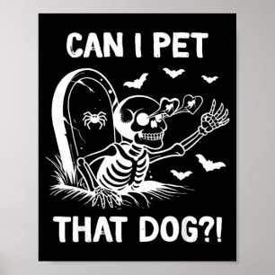 Can I Pet That Dog Halloween Skeleton Poster