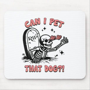 Can I Pet That Dog Lover - Cute Pet Owner Skeleton Mouse Pad