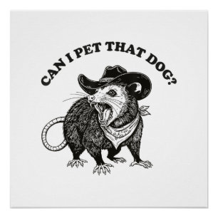 Can I Pet That Dog Meme Funny Opossum Animal Lover Poster