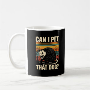 Can I Pet That Dog Opossum Funny Meme Design  Coffee Mug