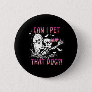 Can I Pet That Dog Skeleton Halloween  6 Cm Round Badge