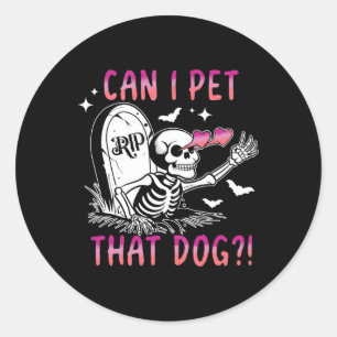 Can I Pet That Dog Skeleton Halloween Classic Round Sticker