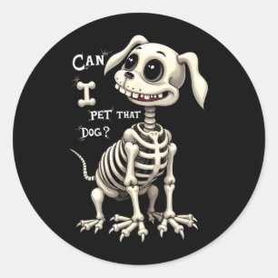 Can I Pet That Dog Skeleton Halloween Classic Round Sticker