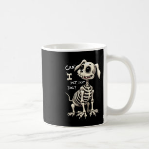 Can I Pet That Dog Skeleton Halloween Gifts Coffee Mug