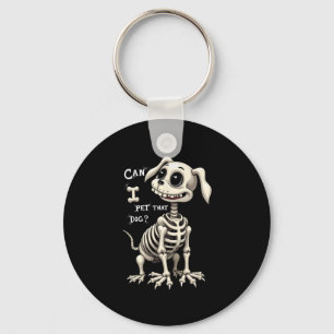 Can I Pet That Dog Skeleton Halloween Gifts Key Ring