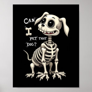 Can I Pet That Dog Skeleton Halloween Gifts Poster