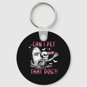 Can I Pet That Dog Skeleton Halloween Key Ring