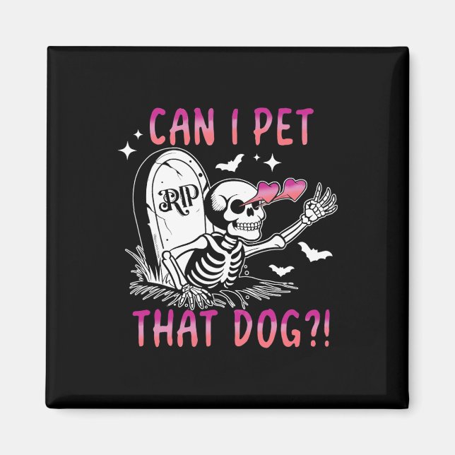 Can I Pet That Dog Skeleton Halloween  Magnet (Front)