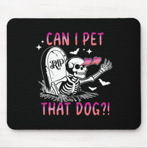 Can I Pet That Dog Skeleton Halloween  Mouse Pad