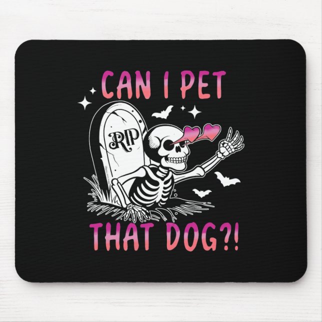 Can I Pet That Dog Skeleton Halloween  Mouse Pad (Front)